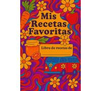 Mis recetas favoritas: Libro para más de 100 recetas con temática hippie