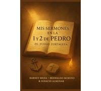 Mis Sermones en la 1 y 2 de Pedro: Fe. Fuego. Fortaleza.