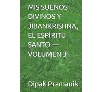 MIS SUEÑOS DIVINOS Y JIBANKRISHNA, EL ESPÍRITU SANTO - VOLUMEN 3