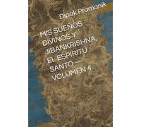 MIS SUEÑOS DIVINOS Y JIBANKRISHNA, EL ESPÍRITU SANTO - VOLUMEN 4