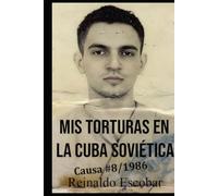 Mis torturas en la Cuba soviética: Causa #8 de 1986
