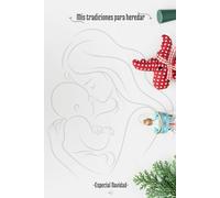Mis tradiciones para heredar -Especial Navidad- (Maternal): Diario familiar para escribir y conservar nuestras tradiciones, recetas y recuerdos ... heredado entre los más pequeños de la casa.