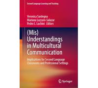 (Mis)Understandings in Multicultural Communication: Implications for Second Language Classrooms and Professional Settings (Second Language Learning and Teaching)