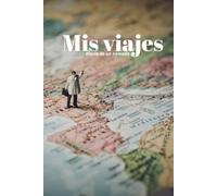 Mis viajes. Cuaderno de notas 106 páginas (lineas, libreta de notas, cuaderno de ideas): Planifica tu viaje: Edición limitada