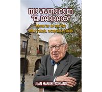 MIS VIVENCIAS EN "EL BARRACO": Memorias de una vida entre trabajo, recuerdos y raices
