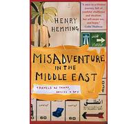 Misadventure in the Middle East: Travels as a Tramp, Artist and Spy