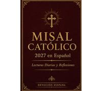 Misal Católico 2027 en Español: Una guía diaria de oración y reflexión para acompañar la Misa, fortalecer la fe y vivir el año litúrgico con devoción