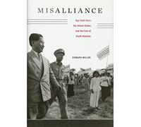 Misalliance: Ngo Dinh Diem, the United States, and the Fate of South Vietnam