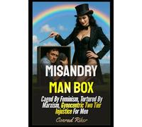 Misandry Man Box: Caged By Feminism, Tortured By Marxism, Gynocentric Two Tier Injustice For Men: 215 (redpilled revolutionary civil rights for men (satire))