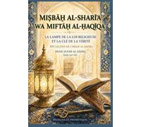 Miṣbāḥ al-Sharīʿa wa Miftāḥ al-Ḥaqīqa: La Lampe de la Loi religieuse et la e la Vérité