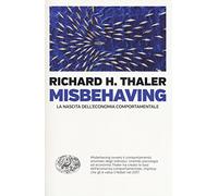 Misbehaving. La nascita dell'economia comportamentale