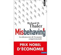 Misbehaving. Les Découvertes de L'Économie Comportementale (Points Economie)