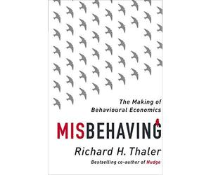 Misbehaving: The Making of Behavioural Economics by Thaler, Richard H (May 7, 2015) Hardcover
