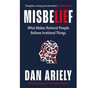 Misbelief : What Makes Rational People Believe Irrational Things