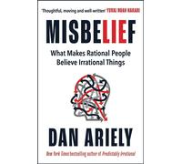 Misbelief: What Makes Rational People Believe Irrational Things by Dan Ariely Pa