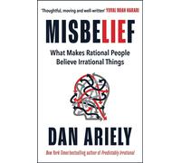 Misbelief: What Makes Rational People Believe Irrational Things by Dan Ariely Pa