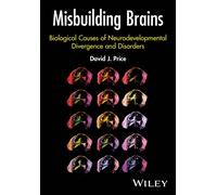 Misbuilding Brains : Biological Causes of Neurodevelopmental Divergence and Disorders