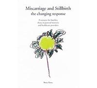 Miscarriage and Stillbirth: The Changing Response