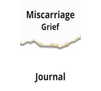 Miscarriage Grief Journal: Write Your Thoughts and Emotions Through Your Loss | 100 Blank Page Notebook | 6x9 Inches
