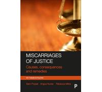 Miscarriages of justice (Key Themes in Policing): Causes, Consequences and Remedies