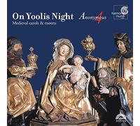 Anonymous 4 - On Yoolis Night: Medieval Carols and Motets for Christmas