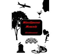 Miscellaneous Moments: A Poetry Collection of Love, Dreams, Healing & Acceptance.