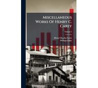 Miscellaneous Works Of Henry C. Carey