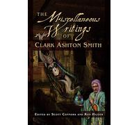 Miscellaneous Writings of Clark Ashton Smith