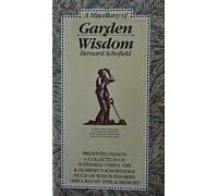 Miscellany of Garden Wisdom: A Collection of Supremely Useful Tips and Homespun Knowledge Much of Which Has Been Obscured by Time and Memory by Bernard Schofield (Editor) (1-Apr-1991) Hardcover
