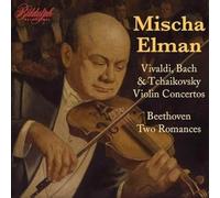 Mischa Elman; New Symphony Orchestra; London Symphony Orchestra; Lawrance Collingwood; John Barbirolli - Mischa Elman plays Vivaldi, Bach & Tchaikovsky: Violin Concertos & Beethoven: Two Romances