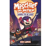 Mischief and Mayhem #1: Born to Be Bad: A Graphic Novel