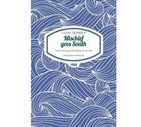 Mischief Goes South: Every Herring Should Hang by its Own Tail (H.W. Tilman - The Collected Edition): 10