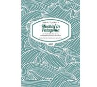 Mischief in Patagonia - An intolerable deal of sea, one halfpennyworth of mountain (H.W. Tilman: The Collected Edition): 2