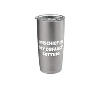 Mischief is My Default Setting - Funny Attitude Design Stainless Steel Insulated Tumbler