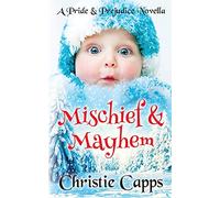 Mischief & Mayhem: A Pride & Prejudice Novella (Mischief & Matrimony)