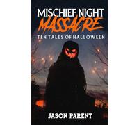 Mischief Night Massacre: Ten Tales of Halloween