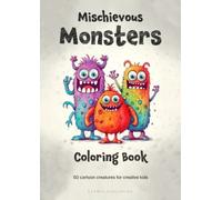 Mischievous Monsters Coloring Book: 50 Cartoon Creatures for Creative Kids