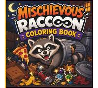 Mischievous Raccoon Coloring Book: Hilarious Trash Panda Coloring Pages with Chaotic Adventures, Everyday Mischief and Meme Worthy Humor (Zero Braincell Club)
