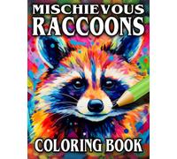 Mischievous Raccoons Coloring Book: Relax & Unwind with this Gorgeous Collection of Adorable Raccoons - The Perfect Gift for All Raccoon Lovers - Suitable for Adults and Children
