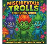 Mischievous Trolls Coloring Book Volume 1: Playful Fantasy Creatures to Color