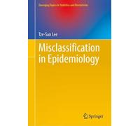 Misclassification in Epidemiology (Emerging Topics in Statistics and Biostatistics)
