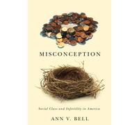 Misconception: Social Class and Infertility in America (Families in Focus)