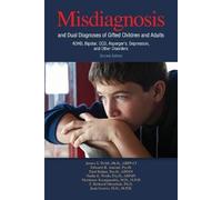 Misdiagnosis and Dual Diagnoses of Gifted Children and Adults: ADHD, Bipolar, OCD, Asperger's, Depression, and Other Disorders (2nd edition)