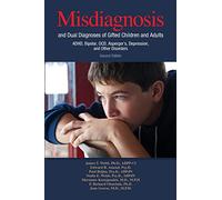 Misdiagnosis and Dual Diagnoses of Gifted Children and Adults: ADHD, Bipolar, OCD, Asperger's, Depression, and Other Disorders (2nd edition)