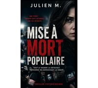 MISE À MORT POPULAIRE: Une vidéo de trente-sept secondes. Une nation entière prête à la condamner. Mais si la véritable victime n'était pas celle que tout le monde croit ?