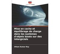 Mise en cache et équilibrage de charge dans les systèmes d'objets basés sur des intergiciels