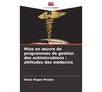 Mise en oeuvre de programmes de gestion des antimicrobiens: attitudes des médecins
