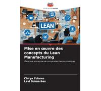 Mise en oeuvre des concepts du Lean Manufacturing: Dans une entreprise de composites thermoplastiques