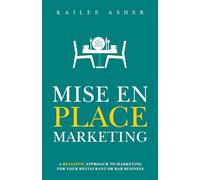 Mise en Place Marketing: A realistic approach to marketing for your restaurant or bar business