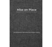 Mise en Place: The Professional Chef’s Recipe Development Journal